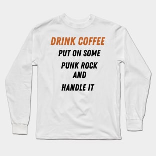 Coffee Punk Rock Handle It Long Sleeve T-Shirt